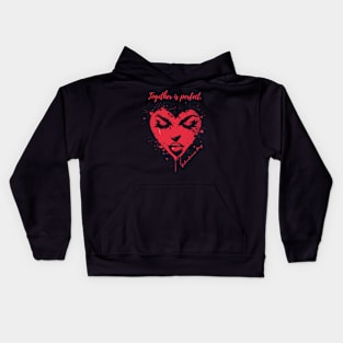 Together is perfect. A Valentines Day Celebration Quote With Heart-Shaped Woman Kids Hoodie